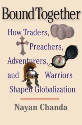 Bound Together: How Traders, Preachers, Adventurers, and Warriors Shaped: New