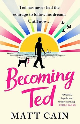 Headline Review Becoming Ted The joyful and uplifting novel from the author ...