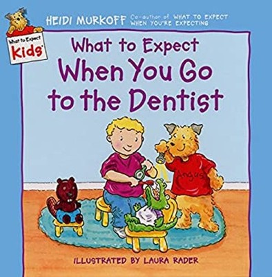 What to Expect When You Go to the Dentist Hardcover Heidi Murkoff