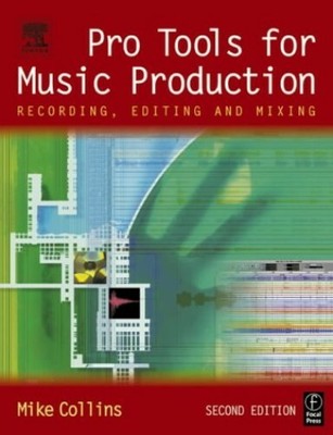 Pro Tools for Music Production: Recording, Editing a by Collins, Mike 0240519434