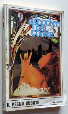 I RACCONTI DEL CUORE N.11 IL PEGNO RUBATO SARA LEVATTI