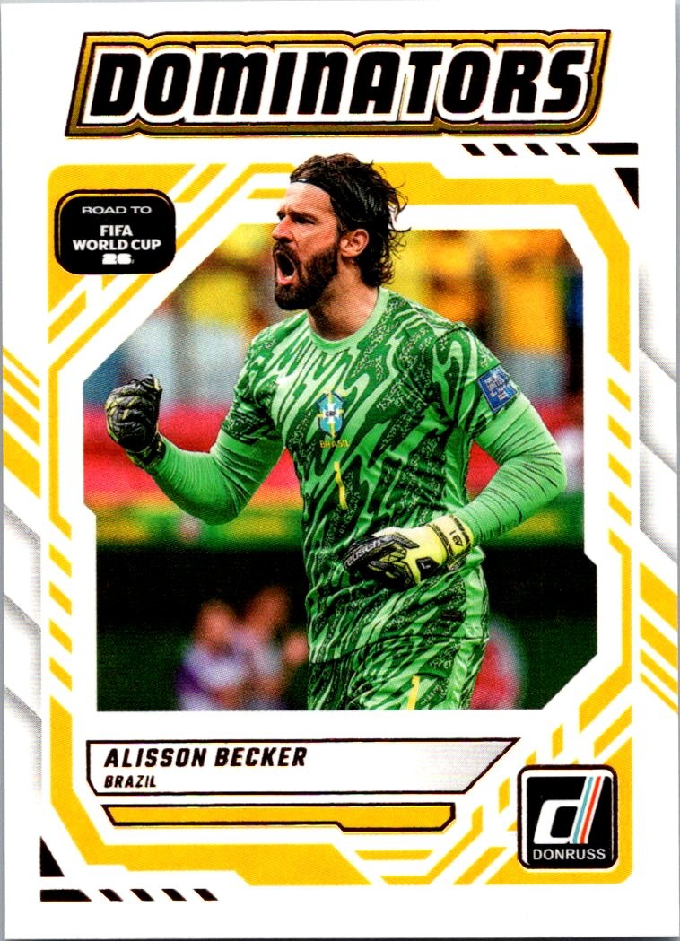 2025-26 Donruss Road to FIFA World Cup Alisson Becker #9 Dominators Brazil