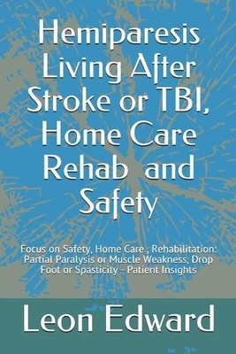 Hemiparesis Living After Stroke or TBI..., Edward, Leon