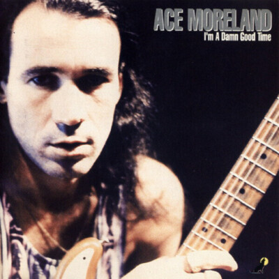 CD Ace Moreland Im A Damn Good Time Wild Dog Blues
