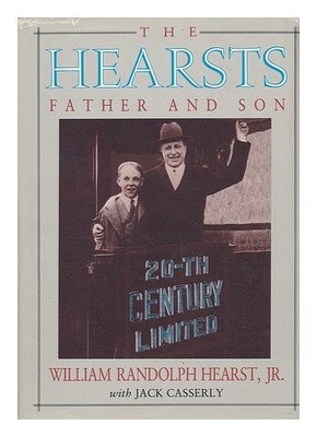 The Hearsts, The: Father and Son,William Randolph Hearst, Jack C