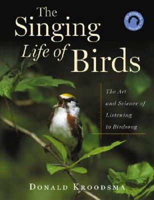 The Singing Life of Birds: The Art and Science of Listening - VERY GOOD