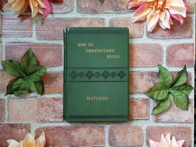 Antique 1880 How To Understand Music Course RARE First Edition WSB Mathews