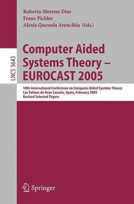 Computer Aided Systems Theory EUROCAST 2005: 10th International Conference on Co