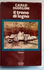 CARLO SGORLON IL TRONO DI LEGNO ROMANZO MONDADORI EDITORE