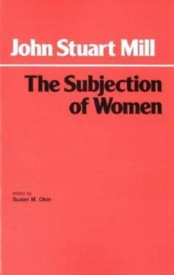 The Subjection of Women (Hackett Classics) by John Stuart Mill