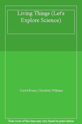 Living Things (Let's Explore Science),David Evans, Claudette Wil