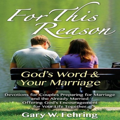 For This Reason Devotions for Couples Preparing for Marriage and