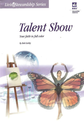 Talent Show : Your Faith in Full Color by Bob Lichty (2005, Trade Paperback)