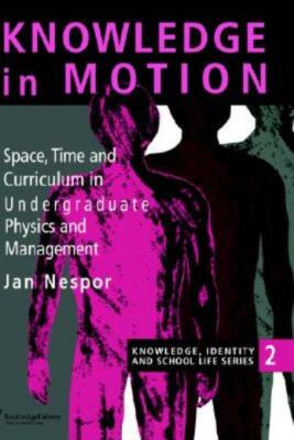 Knowledge In Motion: Space, Time And Curriculum In Undergraduate Physics An...