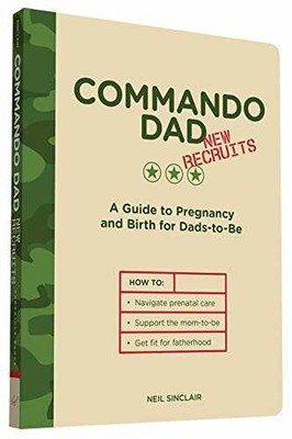 Commando Dad: New Recruits: A Guide to - Paperback, by Sinclair Neil - Very Good