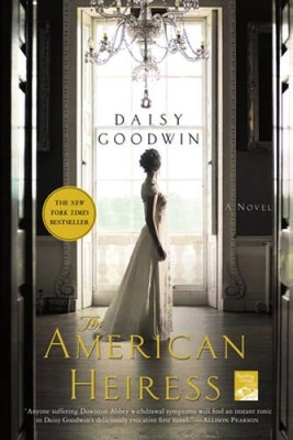 The American Heiress: A Novel - Paperback By Goodwin, Daisy - VERY GOOD