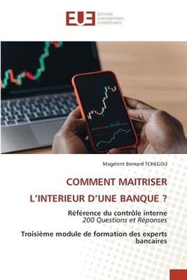 Comment Maitriser l'Interieur d'Une Banque ? by Magelent Bernard Tchegou (French