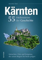 KäRnten. 55 Meilensteine Der Geschichte ~ Alexander GlüCk ~ 9783963033674