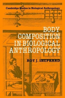 Body Composition in Biological Anthropology by Roy J. Shephard - 9780521019033