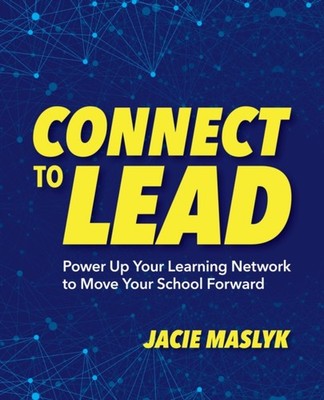 Connect to Lead: Power Up Your Learning Network to  by Jacie Maslyk PAPERBACK