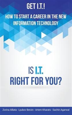 Get I.T.! How to Start a Career in the New Information Technology: Is I.T. Ri...