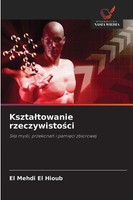 El Mehdi El Hioub | Kszta¿Towanie Rzeczywisto¿Ci | Taschenbuch | Polnisch (2025)