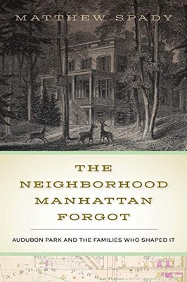 The Neighborhood Manhattan Forgot: Audubon Park and the Families Who Shaped It