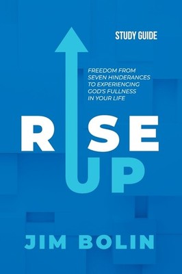 Rise Up - Study Guide: Freedom From Seven Hinderances To Exp...