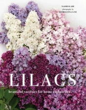 Lilacs: Beautiful Varieties for Home and Garden [Flowers]