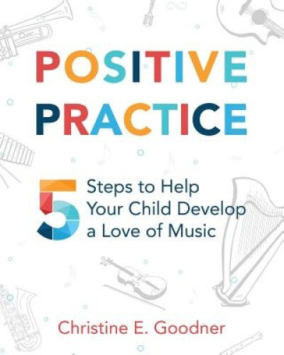 Thumbnail - Positive Practice: 5 Steps To Help Your Child Develop A Love Of Music