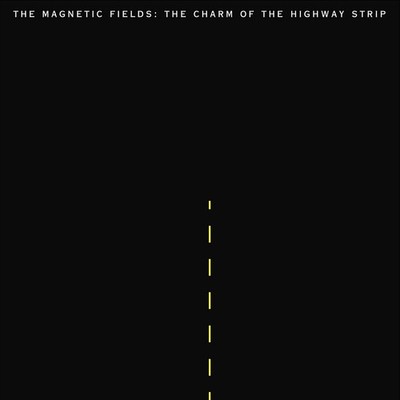 The Magnetic Fields - The Charm Of The Highway (Vinyl LP - 2019 - US - Original)