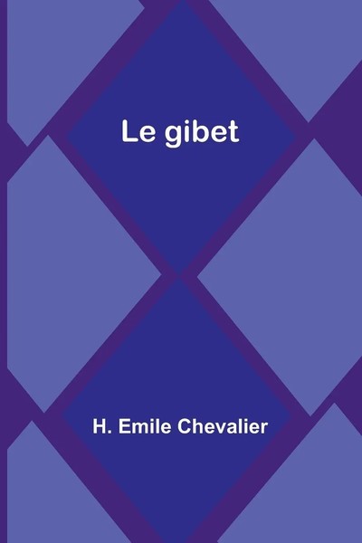 Le Gibet H. Emile Chevalier Taschenbuch FranzöSisch 2023 Alpha Editions-image