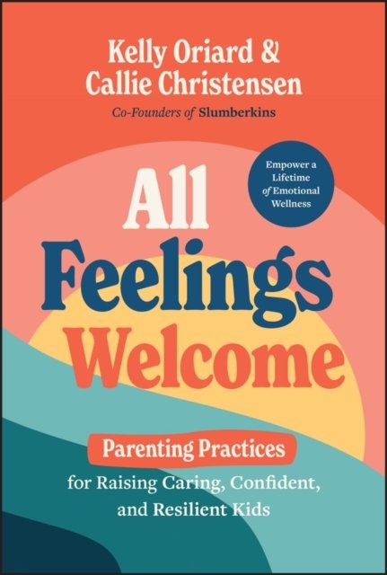 All Feelings Welcome: Parenting Practices for Raising Caring, Confident, and Resilient Kids - Image 4