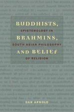 Dan Arnold Buddhists, Brahmins, and Belief (Paperback)