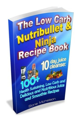 The Low Carb Nutribullet & Ninja Recipe Book : 10 Day J - Paperback NEW Michelso