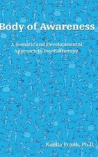 Body of Awareness : A Somatic and Development...