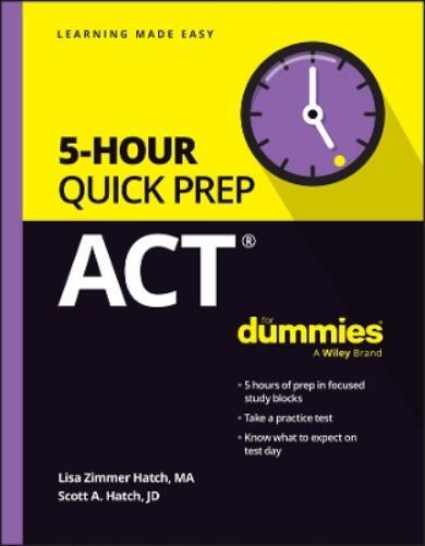 Lisa Zimmer Hatch Scott A. Hatch ACT 5-Hour Quick Prep For Dummies (Tascabile)