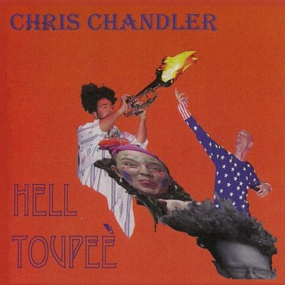 Chris Chandler Hell Toupée (CD) Album (UK IMPORT)