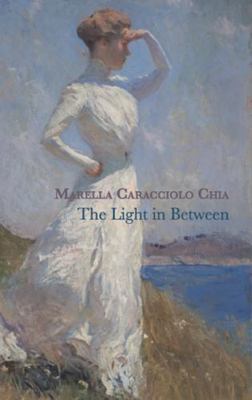 The Light in Between, Chia, Marella Caracciolo, Very Good Book