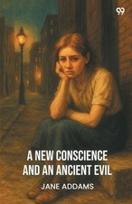 A New Conscience And An Ancient Evil (Edition1) by Jane Addams (English) Paperba