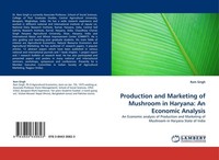 Production And Marketing Of Mushroom In Haryana: An Economic Analysis Ram Singh