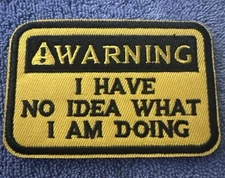 WARNING I HAVE NO IDEA WHAT IM DOING 2x3 Embroidered Morale Patch Hook Backing