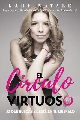 Circulo Virtuoso : Lo Que Buscas Ya Está en Ti; Libéralo by Gaby Natale...