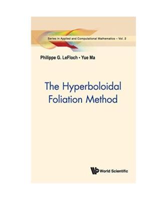 HYPERBOLOIDAL FOLIATION METHOD, THE, Philippe G Lefloch, Yue Ma