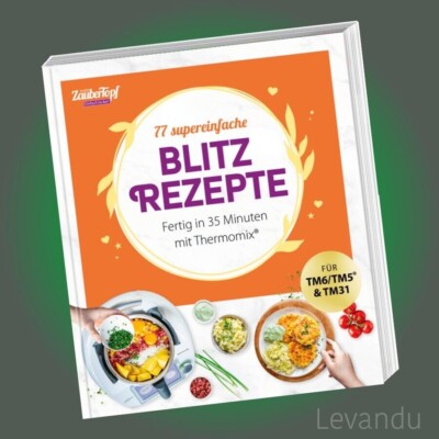 mein ZauberTopf EINFACH LECKER! 77 supereinfache Blitzrezepte - Thermomix 