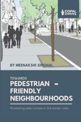 Meenakshi Singhal Towards Pedestrian-Friendly Neighbourhoods (Paperback)