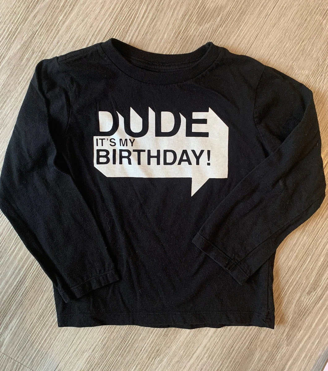 Dude Its My Birthday The Childrens Place Boys Birthday Shirt 4T Black