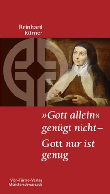 ''Gott allein'' genügt nicht - Gott nur ist genug. Münsterschwarzacher Klei