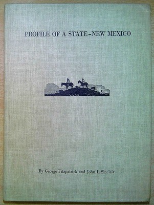 Fitzpatrick, George & Sincair, John  PROFILE OF A STATE - NEW MEXICO 1964 Signed