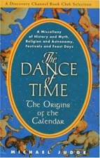 The Dance of Time : The Origins of the Calendar - A Miscellany of History and...